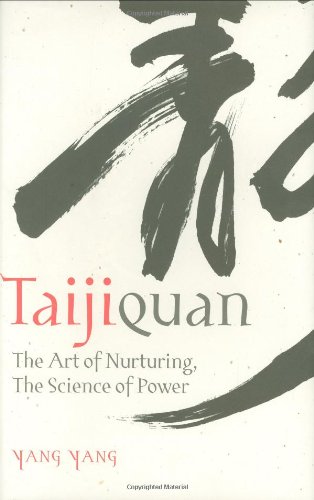 Taijiquan: The Art of Nurturing, The Science of Power by Yang Yang (2008) Hardcover
Taijiquan: The Art of Nurturing, The Science of Power by Yang Yang (2008) Hardcover