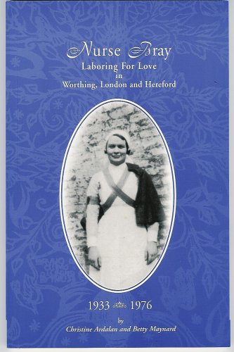 Nurse Bray: Laboring for Love in Worthing, London, and Hereford, 1933-1976