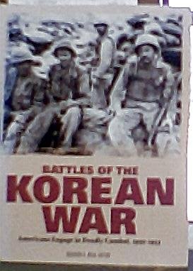 Battles of the Korean War: Americans Engage in Deadly Combat, 1950-1953