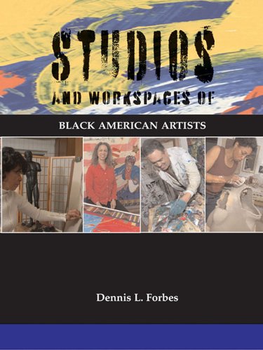 STUDIOS AND WORKSPACES OF BLACK AMERICAN ARTISTS