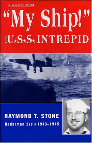 My Ship! The U.S.S. Intrepid - A World War 2 Memoir