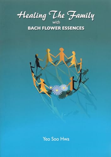 Healing The Family with Bach Flower Essences by Yeo Soo Hwa (2005) Paperback