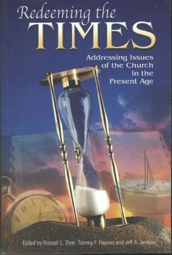 Redeeming the Times Addressing Issues of the Church in the Present Age