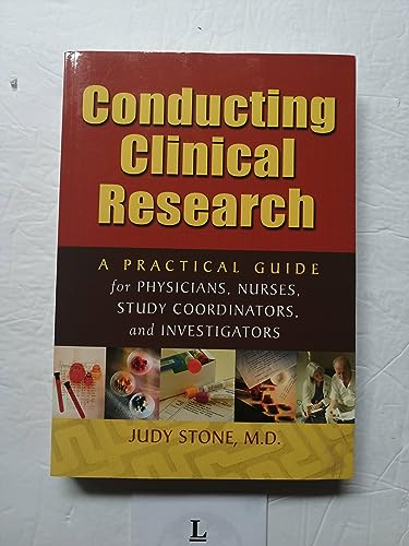 Conducting Clinical Research: A Practical Guide for Physicians, Nurses, Study Coordinators, and Investigators
Conducting Clinical Research: A Practical Guide for Physicians, Nurses, Study Coordinators, and Investigators