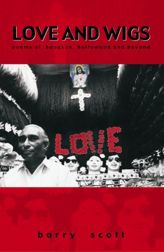 LOVE AND WIGS: Poems of Bangkok, Bollywood and Beyond