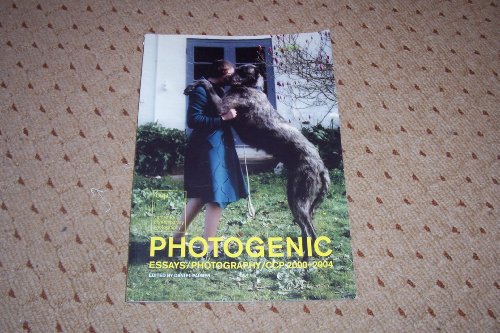 Photogenic: Essays/Photography/CCP 2000-2004
