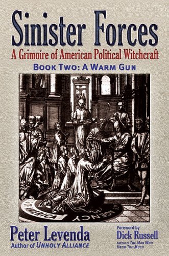 Sinister Forces Book Two: A Warm Gun - A Grimoire of American Political Witchcraft