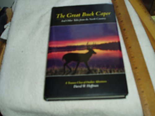The Great Buck Caper And Other Tales From The North Country