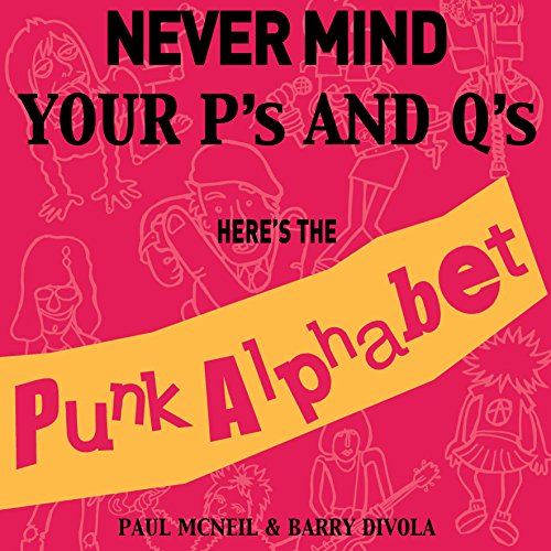 Nevermind Your P's and Q's: Here's the Punk Alphabet (Rockin' Alphabets)
Nevermind Your P's and Q's: Here's the Punk Alphabet (Rockin' Alphabets)