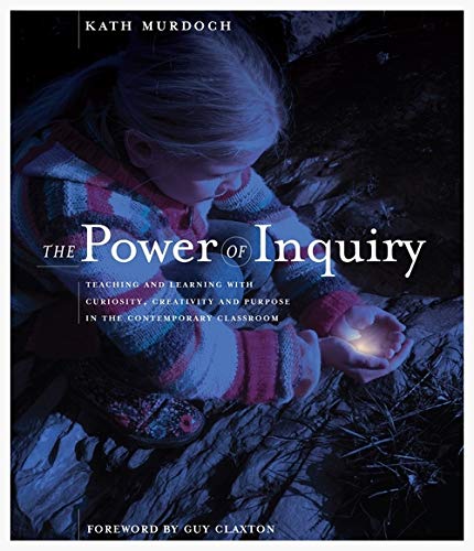 The power of inquiry : teaching and learning with curiosity, creativity and purpose in the contemporary classroom
The power of inquiry : teaching and learning with curiosity, creativity and purpose in the contemporary classroom