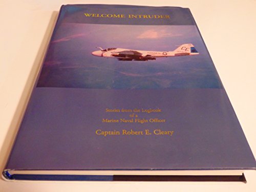 Welcome Intruder: Stories from the Logbook of a Marine Naval Flight Officer.
