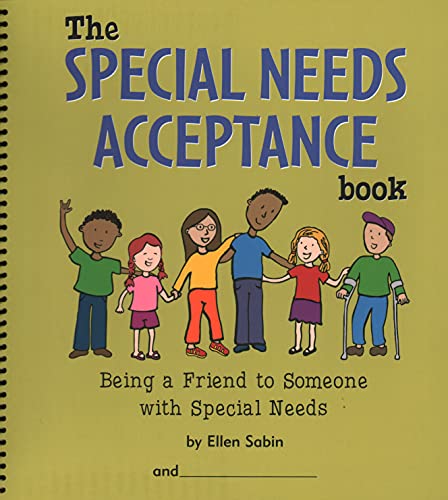 The Special Needs Acceptance Book: Being a Friend to Someone with Special Needs.