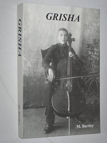 GRISHA : The Story of Cellist Gregor Piatigorsky, Third Edition
