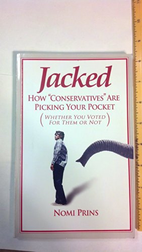 Jacked: How "Conservatives" Are Picking Your Pocket (Whether You Voted for Them or Not)
Jacked: How "Conservatives" Are Picking Your Pocket (Whether You Voted for Them or Not)