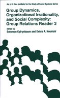 Group Dynamics,organizational Irrationality,and Social Complexity: Group Relations Reader 3
Group Dynamics,organizational Irrationality,and Social Complexity: Group Relations Reader 3