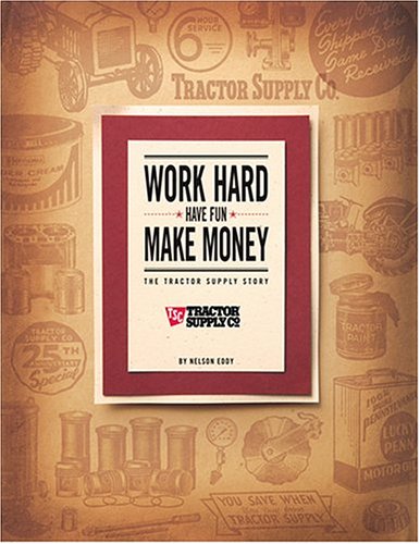 Work Hard, Have Fun, Make Money: The Tractor Supply Story