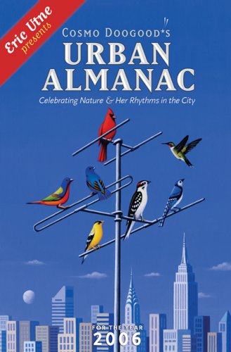 Cosmo Doogood's Urban Almanac 2006: Celebrating Nature And Her Rhythms in the City