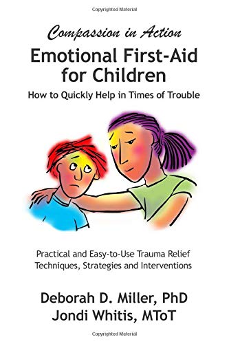 Emotional First-Aid for Children: Compassion in Action: How to Quickly Help in Times of Trouble
Emotional First-Aid for Children: Compassion in Action: How to Quickly Help in Times of Trouble