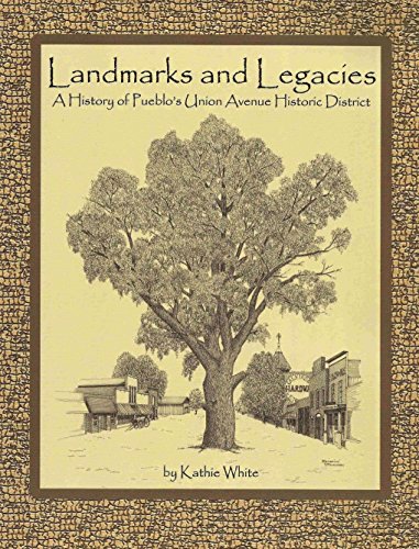 Landmarks and Legacies: A History of Pueblo's Union Avenue Historic District
