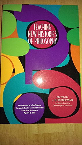 Teaching New Histories of Philosophy: Proceedings of a Conference University Center For Human Val...