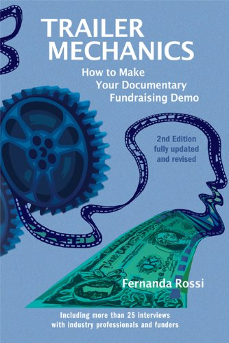 Trailer Mechanics: How to Make your Documentary Fundraising Demo 2ND EDITION
Trailer Mechanics: How to Make your Documentary Fundraising Demo 2ND EDITION