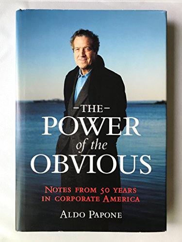 THE POWER OF THE OBVIOUS, NOTES FROM 50 YEARS IN CORPORATE AMERICA- - - signed- - - -