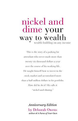 Nickel and Dime Your Way To Wealth: Wealth Building On Any Income (Anniversary Edition)