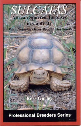 Sulcatas: African Spurred Tortoises in Captivity (Professional Breeders Series)
Sulcatas: African Spurred Tortoises in Captivity (Professional Breeders Series)
