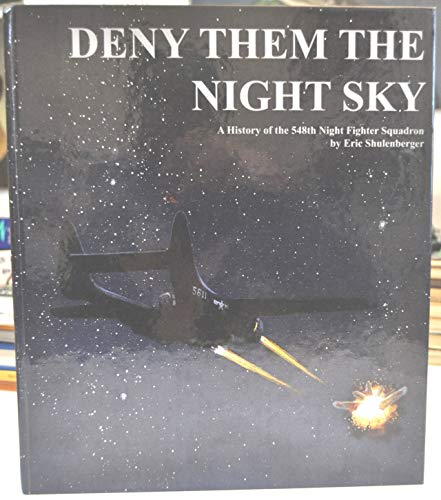 DENY THEM THE NIGHT SKY a History of the 548th Night Fighter Squadron
