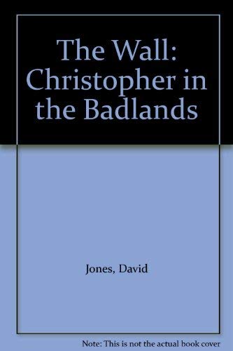 The Wall: Christopher in the Badlands