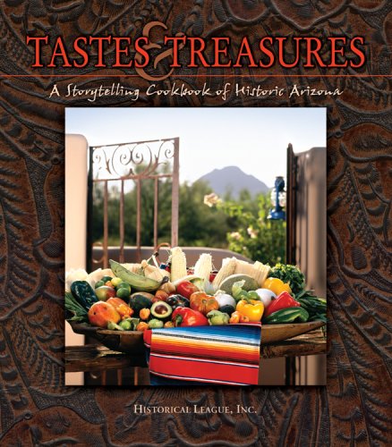 Tastes & Treasures: A Storytelling Cookbook of Historic Arizona