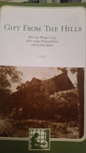 Gift From the Hills: Miss Lucy Morgan's Story of Her Unique Penland School