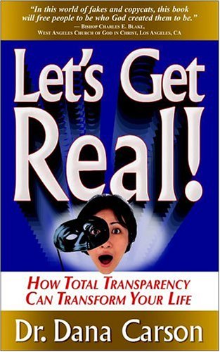 Let's Get Real! How Total Transparency Can Transform Your Life