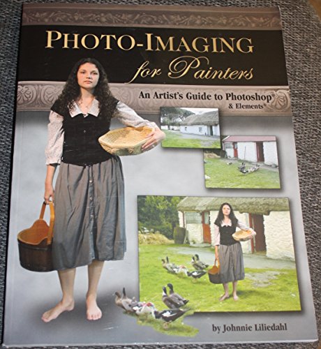 Photo-Imaging for Painters: An Artist's Guide to Photoshop & Elements