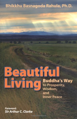 Beautiful Living. Buddha's Way to Prosperity, Wisdom, and Inner Peace