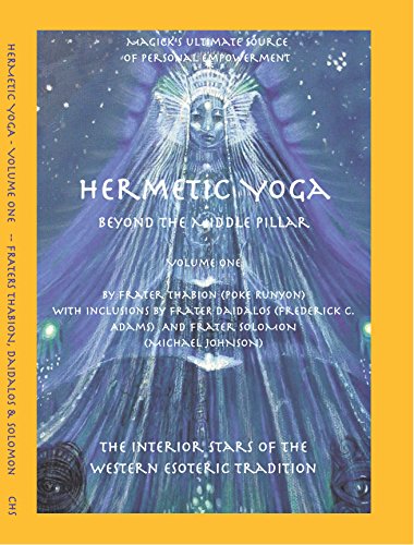 Hermetic Yoga, Beyond the Middle Pillar, Volume One