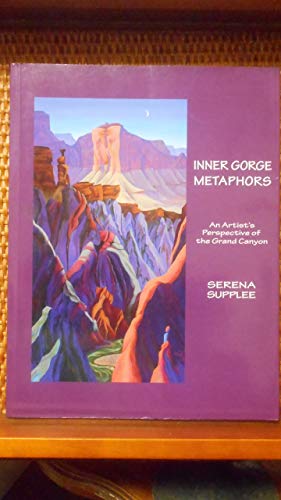 Inner Gorge Metaphors An Artist's Perspective of The Grand Canyon