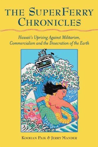 The SuperFerry chronicles :; Hawaii's uprising against militarism, commercialism and the desecrat...