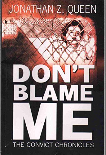 Don't Blame Me: The Convict Chronicles (SIGNED)
