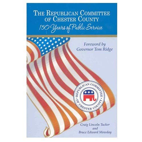 The Republican Committee of Chester County: 150 Years of Public Service
