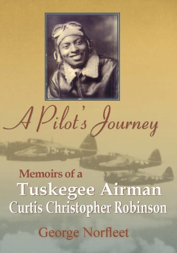 A Pilot's Journey: Memoirs of a Tuskegee Airman, Curtis Christopher Robinson (Signed Copy)