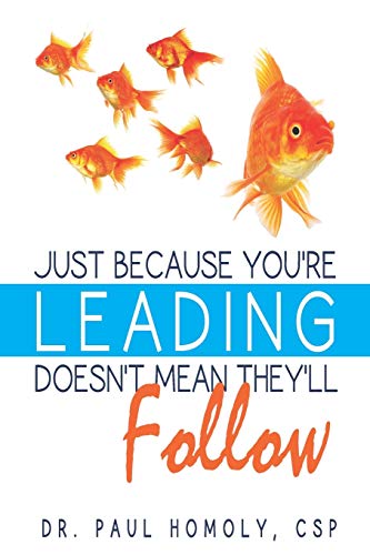 Just Because You're Leading.Doesn't Mean They'll Follow