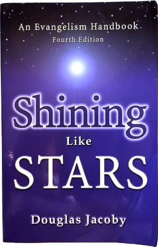 Shining Like Stars (An Evangelism Handbook) by Douglas Jacoby (2006-05-03)
Shining Like Stars (An Evangelism Handbook) by Douglas Jacoby (2006-05-03)