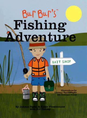 Bur Bur's Fishing Adventure: Learn Fun Things about Fishing and What to Bring! (Bur Bur & Friends)