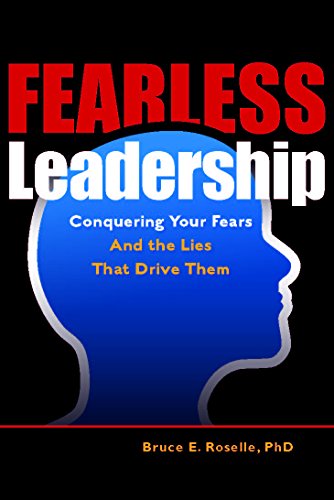 Fearless Leadership: Conquering Your Fears and the Lies that Drive Them