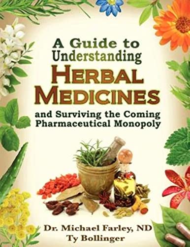 A Guide to Understanding Herbal Medicines and Surviving the Coming Pharmaceutical Monopoly
A Guide to Understanding Herbal Medicines and Surviving the Coming Pharmaceutical Monopoly