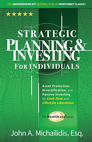 Strategic Planning and Investing for Individuals: Asset Protection, Diversification, and Passive Investing for Cash-flow and Lifestyle Liberation
Strategic Planning and Investing for Individuals: Asset Protection, Diversification, and Passive Investing for Cash-flow and Lifestyle Liberation
