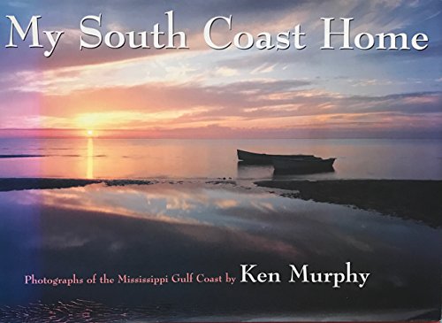 My South Coast Home: Photographs of the Mississippi Gulf Coast by Ken Murphy