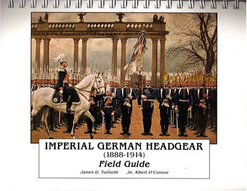 Imperial German Headgear 1888-1914, Field Guide