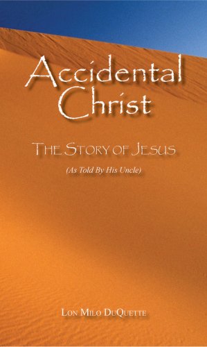 Accidental Christ: The Story of Jesus (As Told By His Uncle)